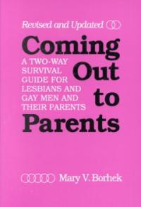 Coming Out to Parents: A Two-Way Survival Guide for Lesbians and Gay Men and Their Parents