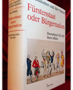 Fürstenstaat oder Bürgernation: Deutschland 1763-1815 (Die Deutschen und ihre Nation) (German Edition)