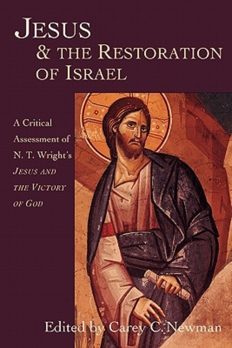 예수와 이스라엘의 복원 Jesus & the Restoration of Israel: A Critical Assessment of N.T. Wright’s Jesus and the Victory of God