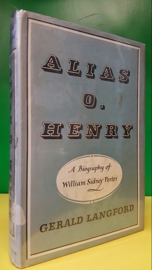 Alias O. Henry;: A biography of William Sidney Porter - Hardcover  초판 1957 /O. 헨리;: 윌리엄 시드니 포터의 전기