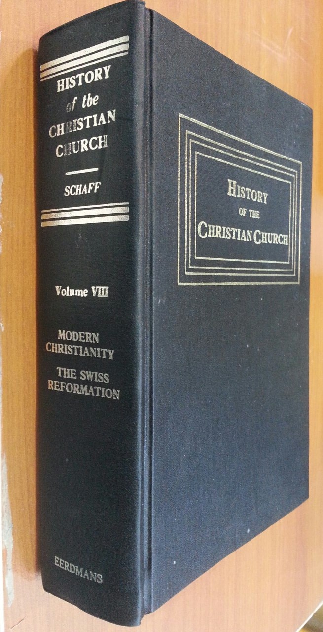 History of the Christian Church (Volume 8) modern christianity the swiss reformation