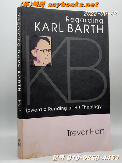 Regarding Karl Barth : Toward a Reading of His Theology